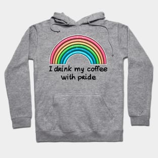 I drink my coffee with pride (black text) Hoodie